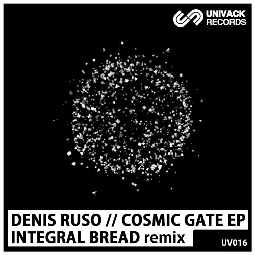 Univack 016 Denis Ruso - Cosmic Gate EP [UV015] incl. Integral Bread remix