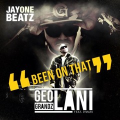 Geolani Grandz feat D'Mari - Been On That (prod by Jay One Beatz)