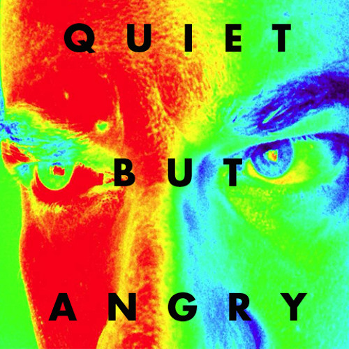 Quiet but angry