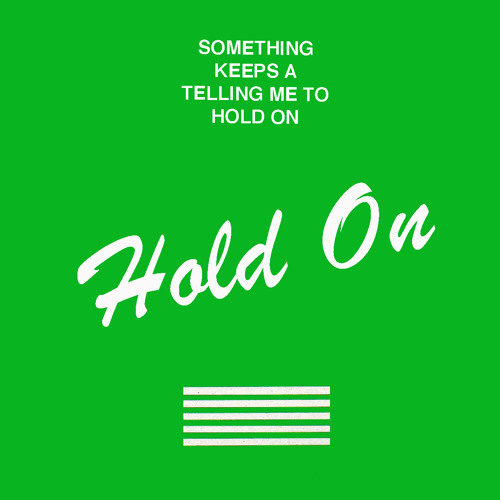 HOLD ON