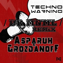 Asparuh & Grozdanoff - Techno Warning (Dr.mnmL Check-Remix)