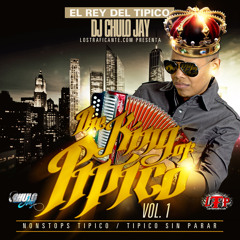 DJ Chulo Jay Presenta The King Of Tipico Vol.1 (LTP) 2013