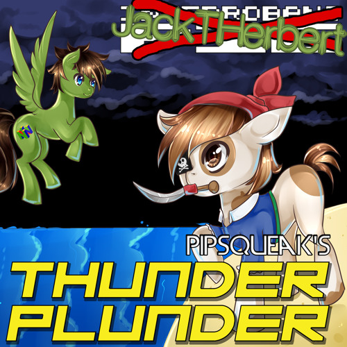 Pipsqueak's Thunder Plunder (JackTHerbert Remix)