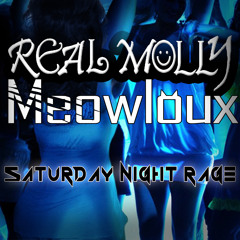 Real Molly Ft. Meowloux - Saturday Night Rage