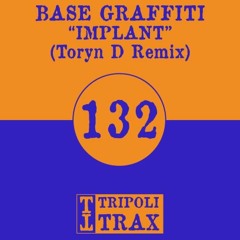 Base Graffiti - Implant (Toryn D Remix) Tripoli Trax