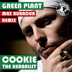 Cookie The Herbalist - Green Plant (Max RubaDub Remix)