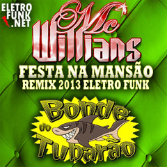MC WILLIANS ft BONDE DO TUBARÃO - FESTA NA MANSÃO (Rádio Edit  eletrofunk.net Studios 2013)