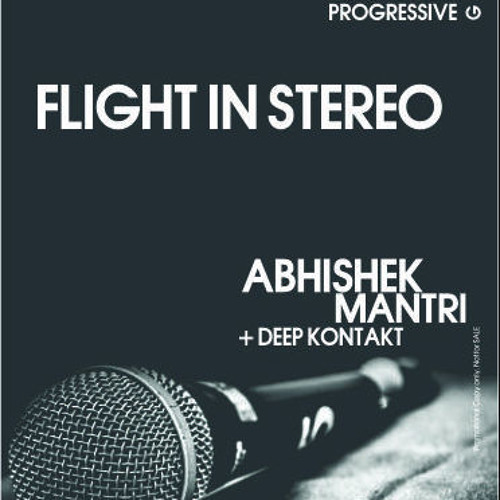 "Flight In Stereo" Febuary 2013 Progressive Groove Session - Abhishek Mantri N Deep Kontakt