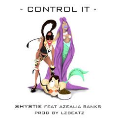 Shystie - Control It (Feat. Azealia Banks)