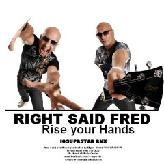 RIGHT SAID FRED '' RISE YOUR HANDS '' IOSUPASTAR RMX Soundcloud Edit