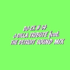 DJ-ZX # 34 J-DILLA TRIBUTE Feat. DETROIT SOUNDS of SLUM VILLAGE MIX I