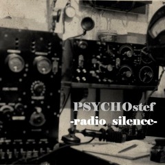 RADIO SILENCE, PSYCHOstef