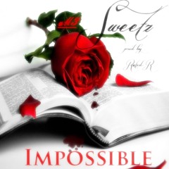 Sweetz-Impossible prod by Rated R