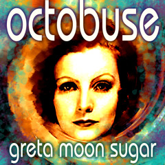 :: Greta Moon Sugar (XXX-tended mixxx)