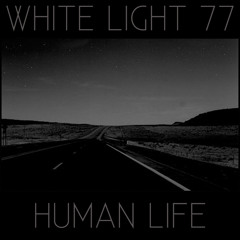 Human Life - White Light Mix 77