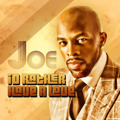 NEW MUSIC: Joe "I'd Rather Have Love"