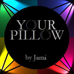 Your Pillow