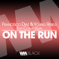 Francesco Diaz & Young Rebels Feat. Cosmo Klein - On The Run (Original Mix)
