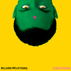 Blludd Relations - Even Steven
