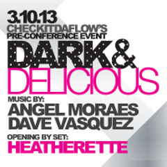 Dark & Delicious - 3.10.13 @ CLUB CIELO NYC