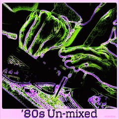 '80s DJ mixed and un-mixed by dr. javier aka dj jmotion