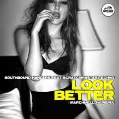 Southbound Hangers- Look Better (Marchmellow Remix) OUT NOW