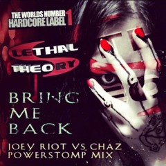 Bring Me Back - Lethal Theory Feat Vicky Fee - Joey Riot vs Chaz's 2012 Powerstomp rmx