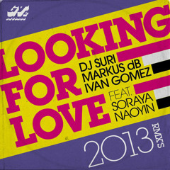 Suri, Markus dB & Ivan Gomez Ft S. Naoyin - Looking for love (Chris Daniel & Fabrizio Czubara Rmx)