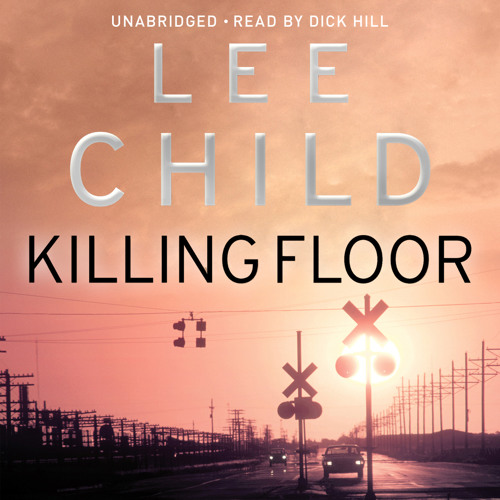 Stream Killing Floor by Lee Child by Dead Good Audio | Listen online for  free on SoundCloud