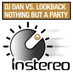 Dj Dan vs Lookback - Nothing But A Party