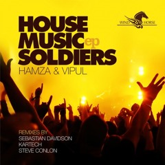 HOUSE MUSIC SOLDIERS (SEBASTIAN DAVIDSON REMIX) - HAMZA, VIPUL