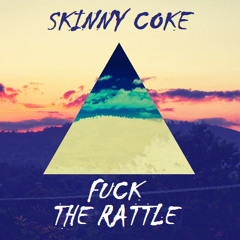 Skinny Coke - Fuck The Rattle (Original Mix)      [Theme a'la 'Bingo Players - Rattle']