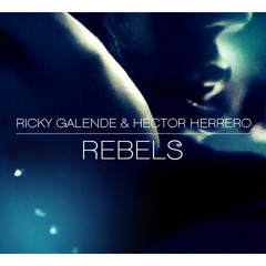 Ricky Galende & Héctor Herrero - Rebels
