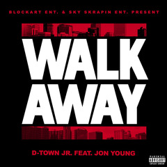 Walk Away (D-Town Jr. Feat. Jon Young)