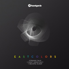 EastColors - Strange Talk (AVANTLTD002) OUT NOW!
