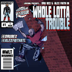 Dru Bex - Whole Lotta Trouble (feat. Alex Faith)