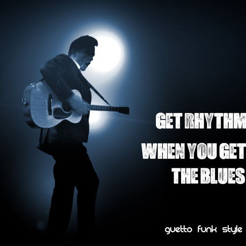 Get Rhythm....when yo get the blues...