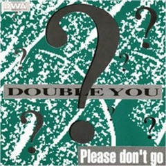 Double You - Please Don't Go  ( Denis C remix )  - PREVIEW