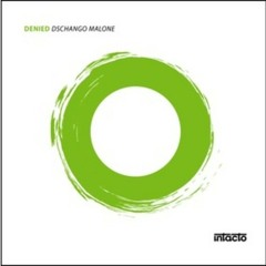 DENIED - Dschango Malone EP - incl. Sascha  Riot Remix - INTACTO - Out Now!