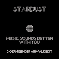 Stardust - Music Sounds Better With You - Bjoern Bender Airwalk EDIT // FREE DOWNLOAD