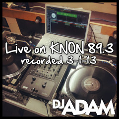 DJ Adam Live on KNON 89.3 - 3-1-13