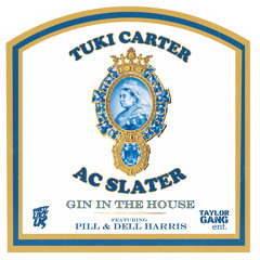 Tuki Carter & AC Slater - Gin in the House (Feat Pill & Dell Harris)