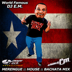 DJ E.M. - MERENGUE - HOUSE - BACHATA