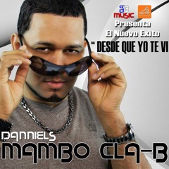 Desde Que Yo Te Vi by Danniels Mambo Cla-B
