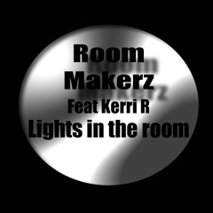 Room Makerz Feat Kerri Ross  Lights in the room (Original Vox Dub)