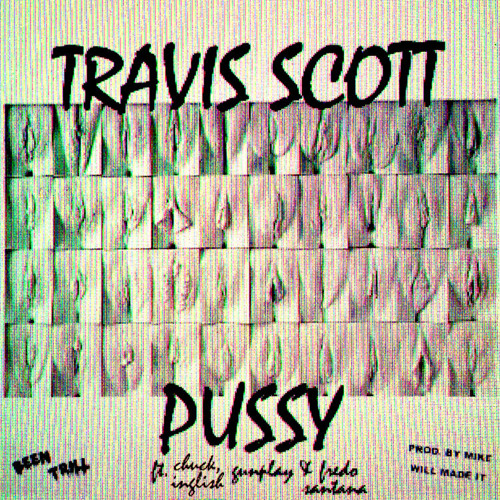 Thumbnail Travis Scott Pussy Ft Gunplay Fredo Santana Amp Chuck Inglish