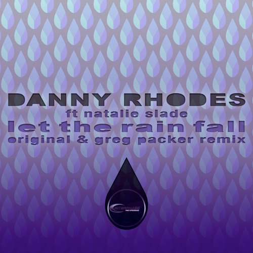 Danny Rhodes - Let The Rain Fall (Greg Packer Remix)