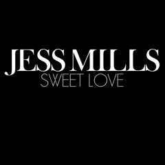 Jess Mills - Sweet Love
