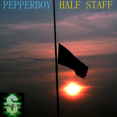 Half Staff- Pepperboy