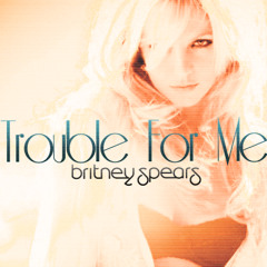 Britney Spears - Trouble For Me (Alternative Version)